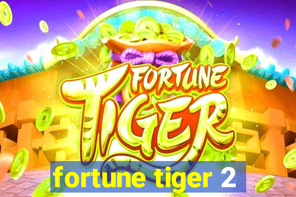 fortune tiger 2